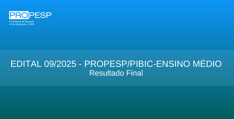 Edital 09/2025 - PIBIC Ensino Médio - Resultado Final
